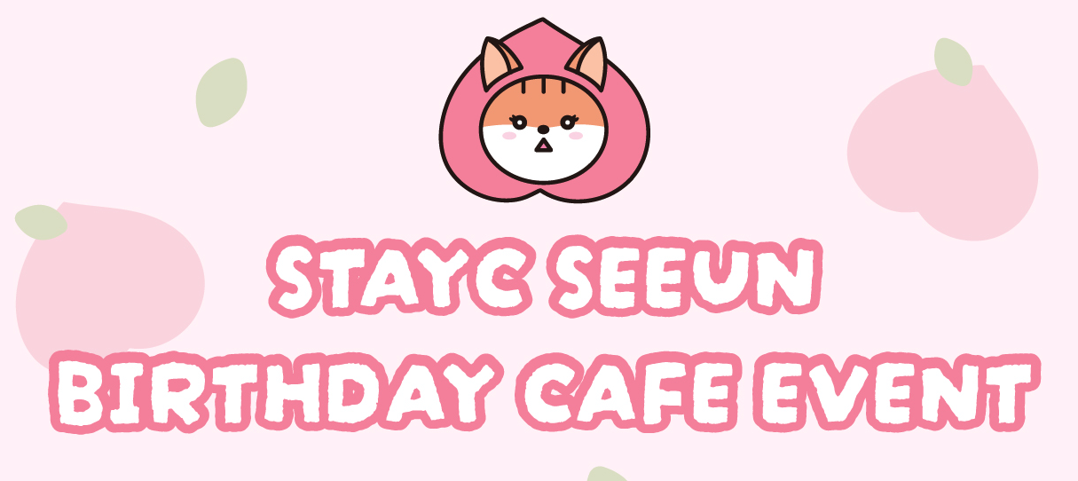 2024 HAPPY SEEUN DAY BIRTHDAY CAFE EVENT